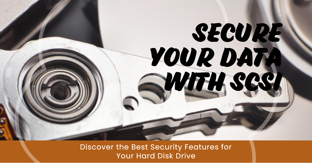 Ensuring Safety A Look at SCSI Drive Security Features