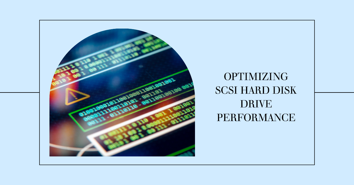 Optimising SCSI Hard Disk Drive Performance
