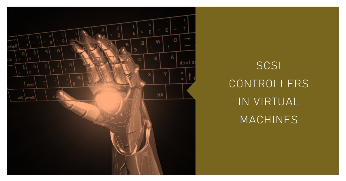 What's The Use Of SCSI Controllers In A Virtual Machine